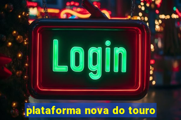 plataforma nova do touro